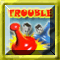 Trouble Multiplayer
