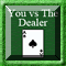 You vs The Dealer