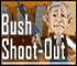 Bush Shoot-Out