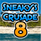 Sneaky's Crusade 8
